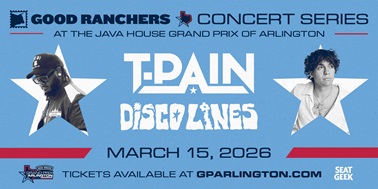 T-PAIN, DISCO LINES TO CLOSE OUT RACE DAY AT GOOD RANCHERS CONCERT SERIES ATJAVA HOUSE GRAND PRIX OF ARLINGTON