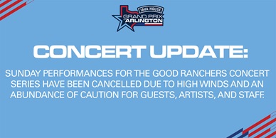 Java House Grand Prix of Arlington Announces Cancellations of Sunday Performances for the Good Ranchers Concert Series Due to Weather